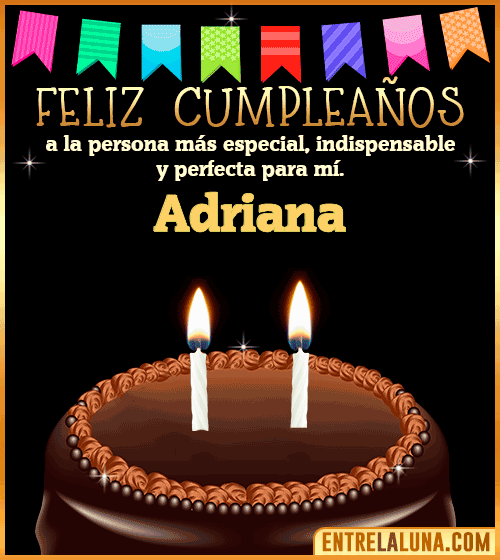 Feliz Cumpleaños a la persona más especial Adriana