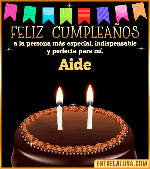 Feliz Cumpleaños a la persona más especial Aide