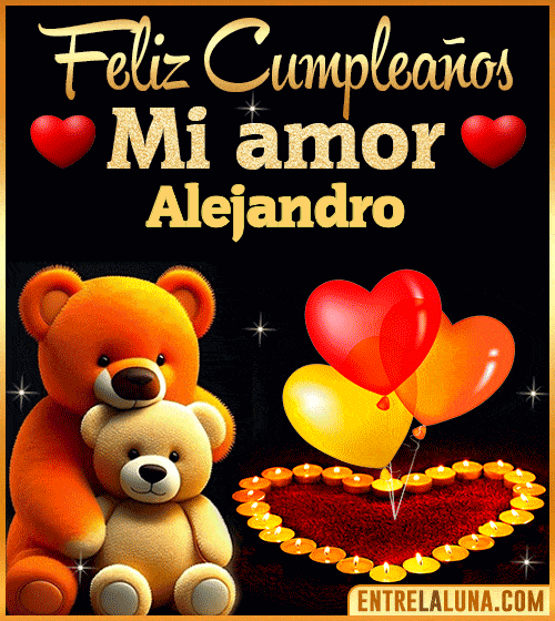 Feliz Cumpleaños mi Amor Alejandro