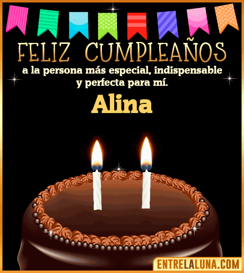 Feliz Cumpleaños a la persona más especial Alina