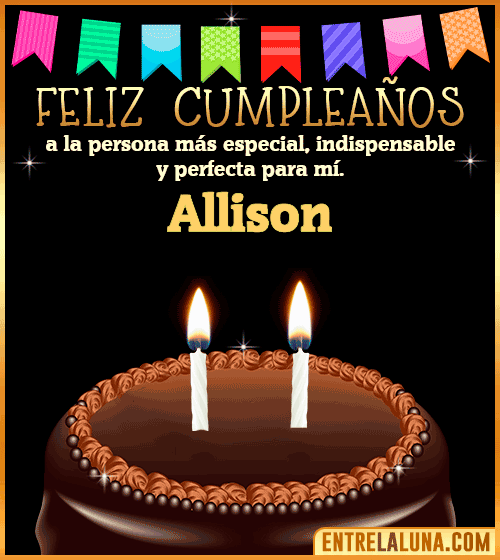 Feliz Cumpleaños a la persona más especial Allison