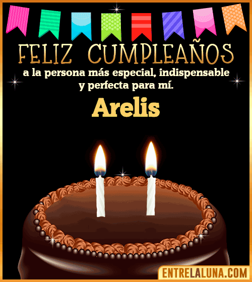 Feliz Cumpleaños a la persona más especial Arelis