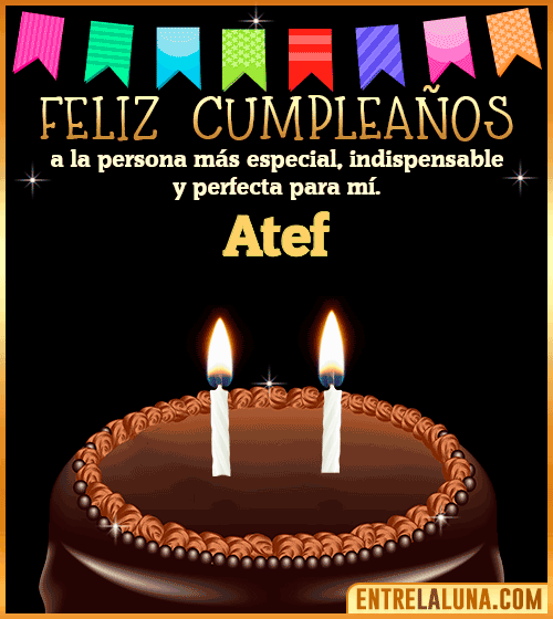 Feliz Cumpleaños a la persona más especial Atef