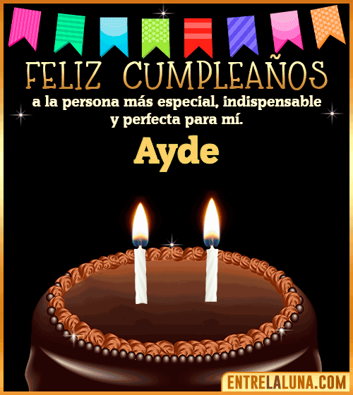 Feliz Cumpleaños a la persona más especial Ayde