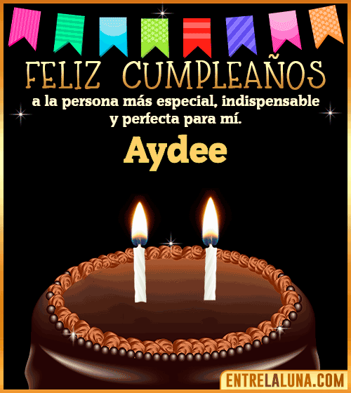 Feliz Cumpleaños a la persona más especial Aydee