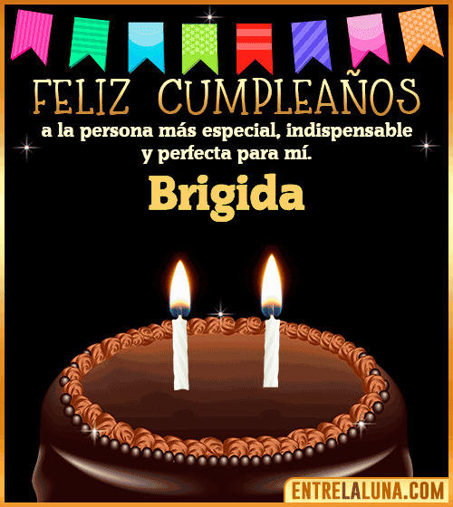 Feliz Cumpleaños a la persona más especial Brigida