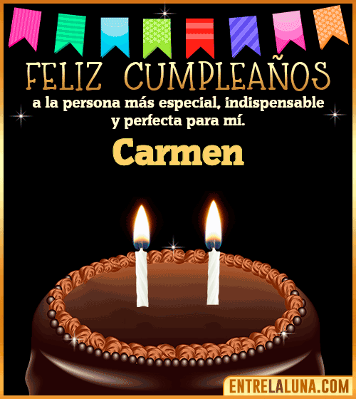 Feliz Cumpleaños a la persona más especial Carmen