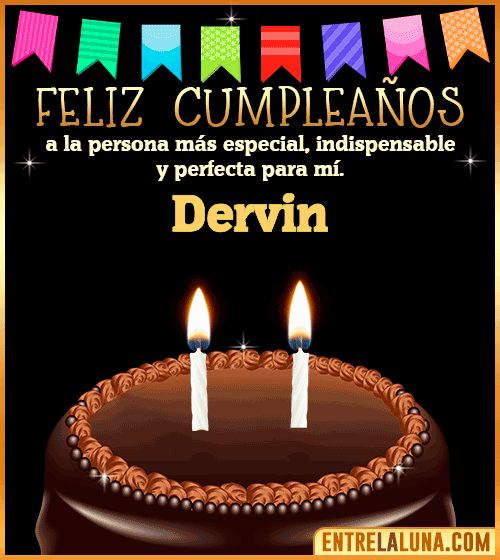 Feliz Cumpleaños a la persona más especial Dervin