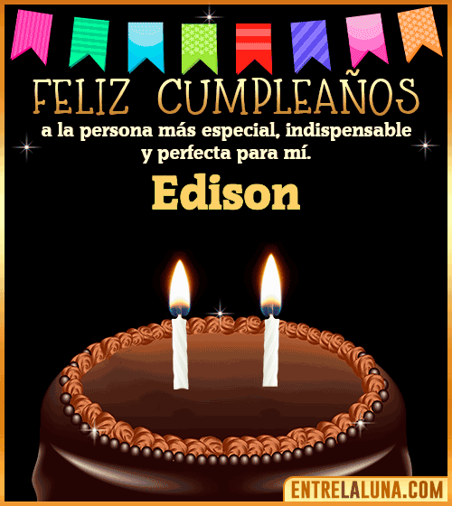 Feliz Cumpleaños a la persona más especial Edison