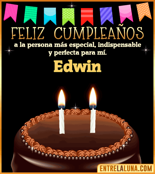 Feliz Cumpleaños a la persona más especial Edwin