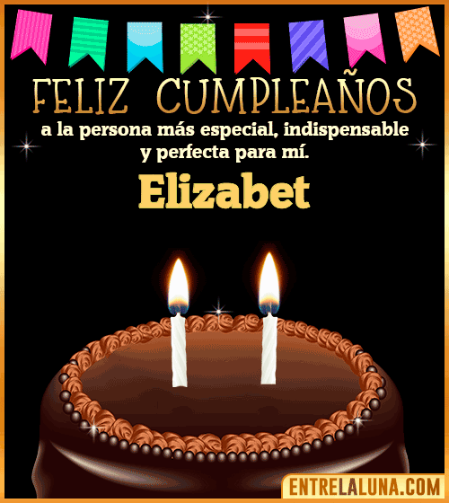 Feliz Cumpleaños a la persona más especial Elizabet