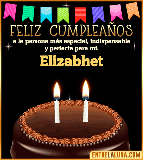 Feliz Cumpleaños a la persona más especial Elizabhet
