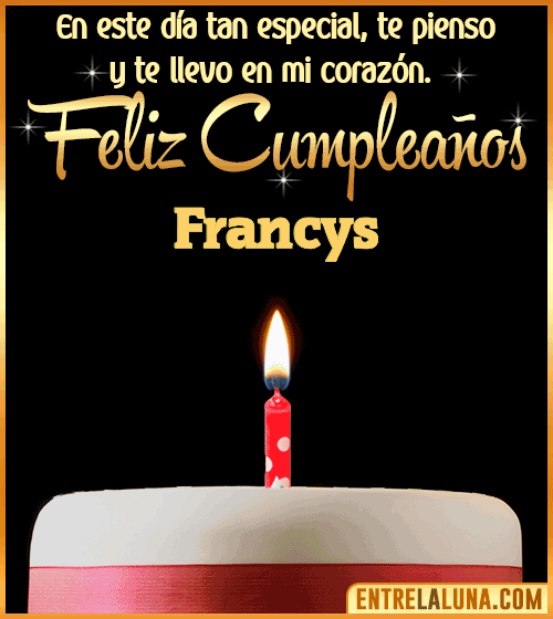 Te llevo en mi corazón Feliz Cumpleaños Francys