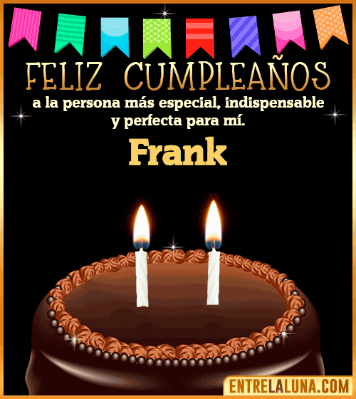 Feliz Cumpleaños a la persona más especial Frank