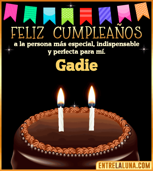 Feliz Cumpleaños a la persona más especial Gadie