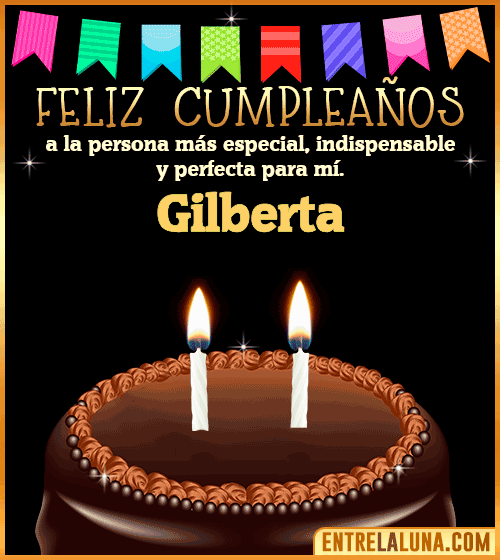 Feliz Cumpleaños a la persona más especial Gilberta