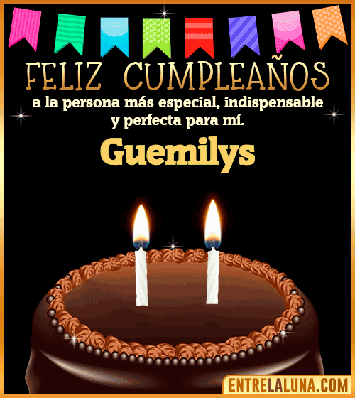 Feliz Cumpleaños a la persona más especial Guemilys