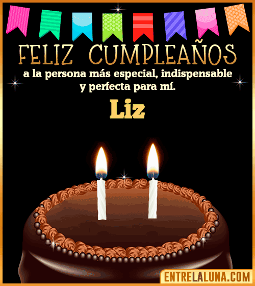 Feliz Cumpleaños a la persona más especial Liz