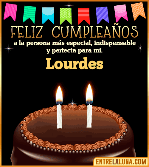Feliz Cumpleaños a la persona más especial Lourdes