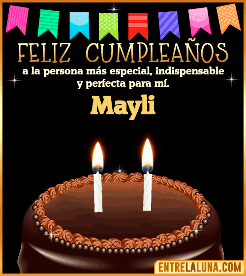 Feliz Cumpleaños a la persona más especial Mayli