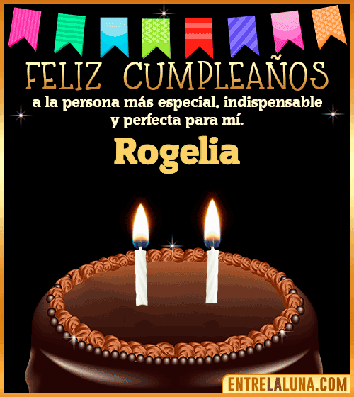 Feliz Cumpleaños a la persona más especial Rogelia