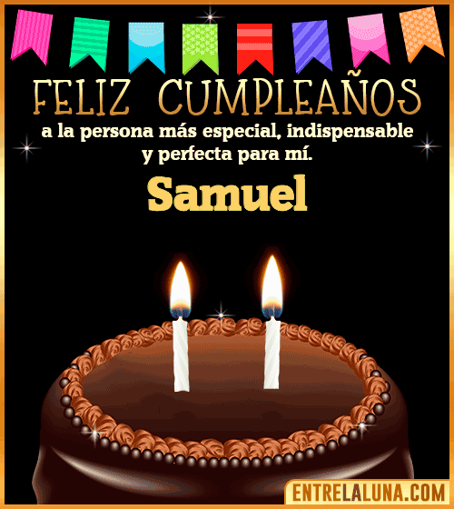 Feliz Cumpleaños a la persona más especial Samuel