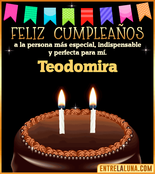 Feliz Cumpleaños a la persona más especial Teodomira