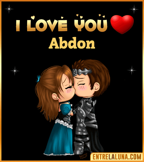I love you Abdon