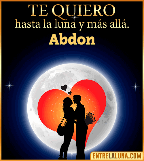 Te quiero hasta la luna y más allá Abdon