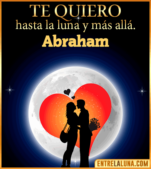 Te quiero hasta la luna y más allá Abraham