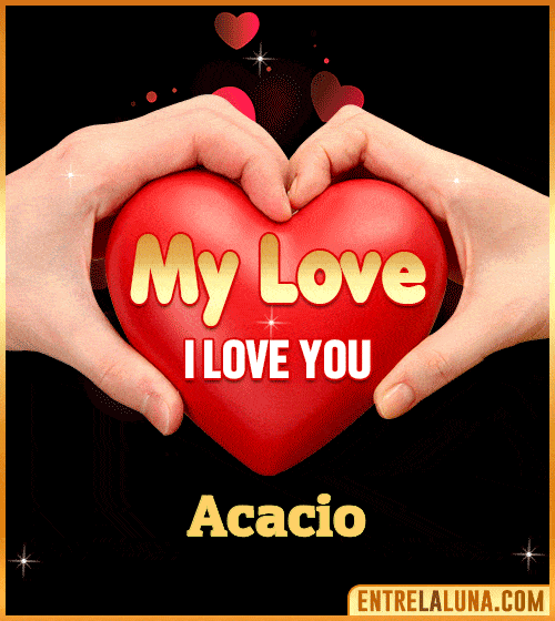 My Love i love You Acacio