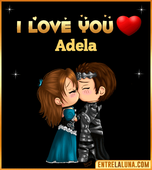 I love you Adela
