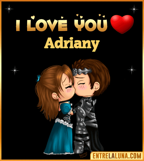 I love you Adriany