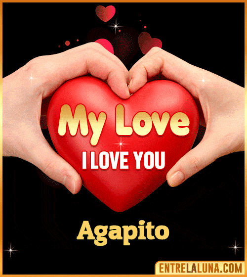 My Love i love You Agapito