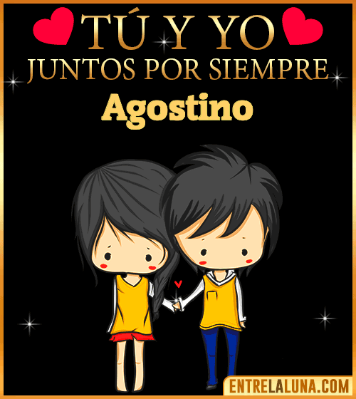 Tú y Yo juntos por siempre Agostino