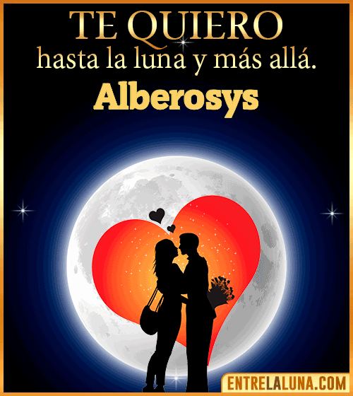 Te quiero hasta la luna y más allá Alberosys