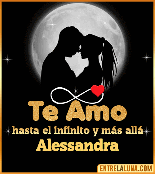 Te amo hasta el infinito y más allá Alessandra