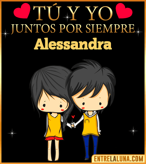 Tú y Yo juntos por siempre Alessandra