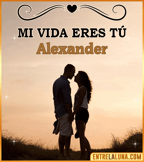 Mi vida eres tú Alexander