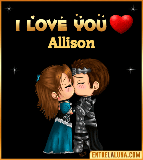 I love you Allison