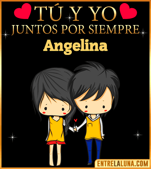 Tú y Yo juntos por siempre Angelina