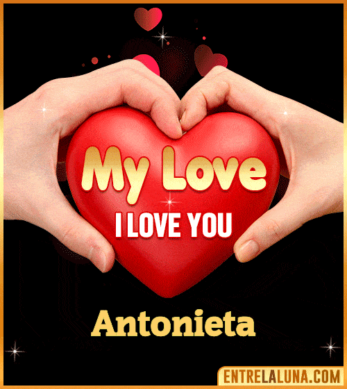 My Love i love You Antonieta