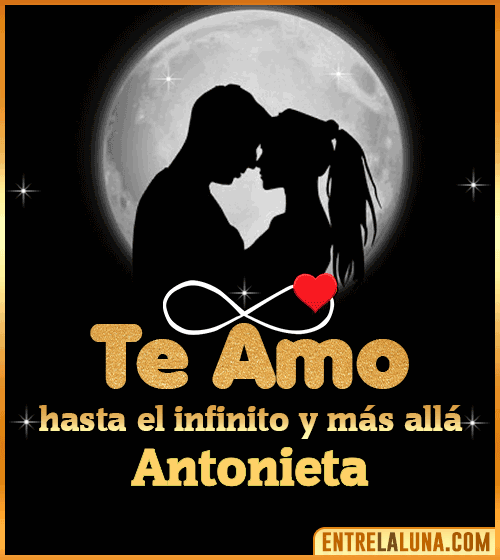 Te amo hasta el infinito y más allá Antonieta