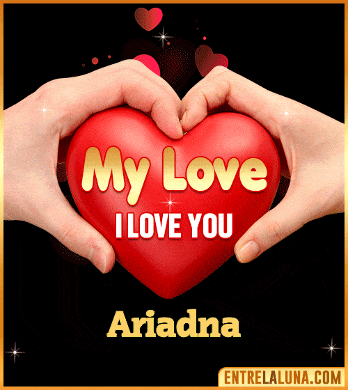 My Love i love You Ariadna