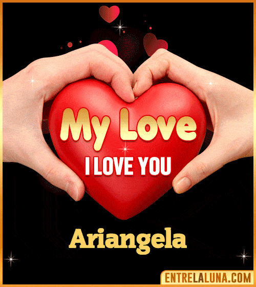 My Love i love You Ariangela