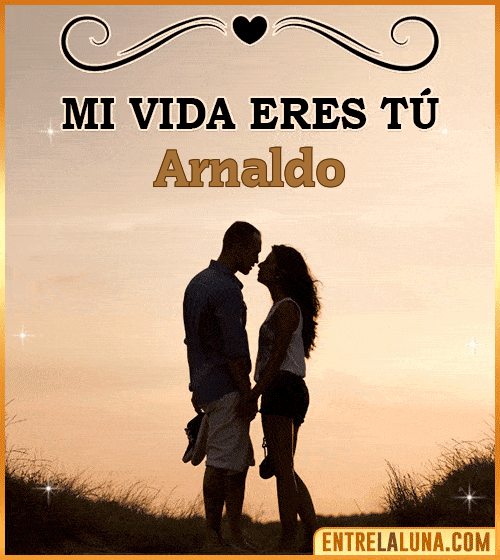 Mi vida eres tú Arnaldo