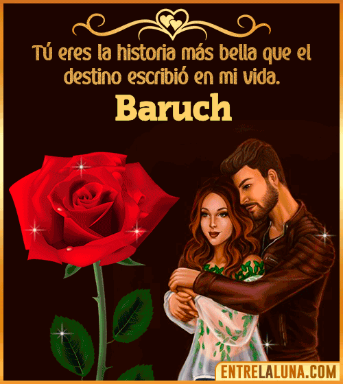 Tú eres la historia más bella en mi vida Baruch