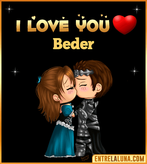 I love you Beder