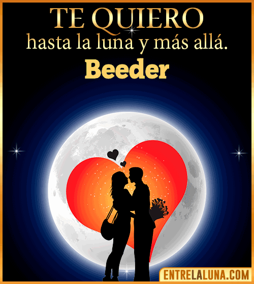 Te quiero hasta la luna y más allá Beeder