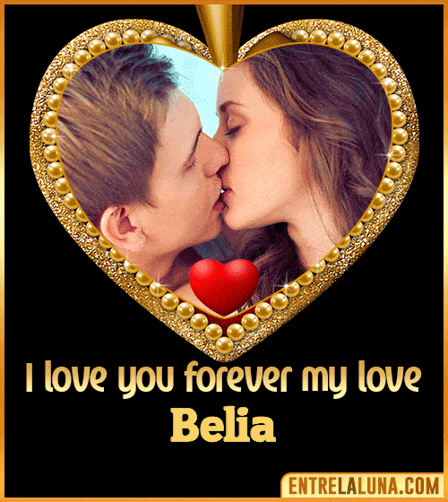 I love you forever my love Belia
